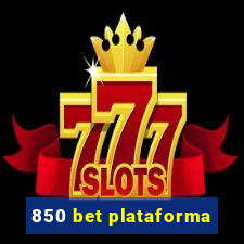 850 bet plataforma